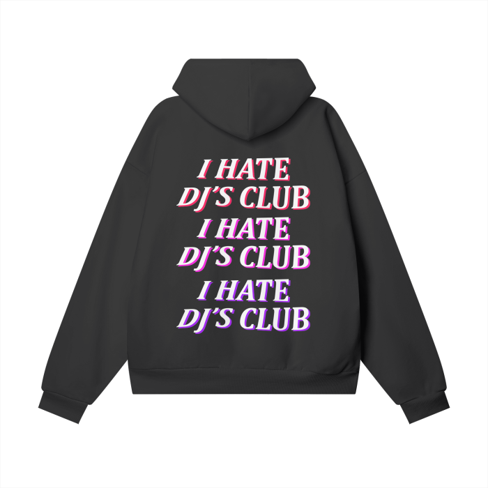 I HATE DJ'S CLUB Classic Hoodie in Heavyweight Cotton, Oversized Fit, DTG Printed Graphics