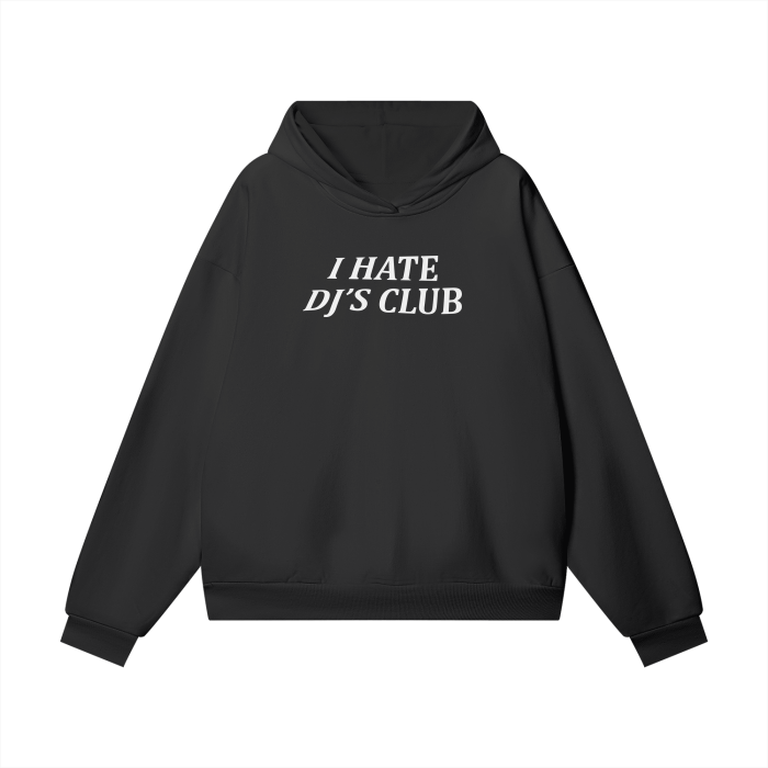 I HATE DJ'S CLUB Classic Hoodie in Heavyweight Cotton, Oversized Fit, DTG Printed Graphics