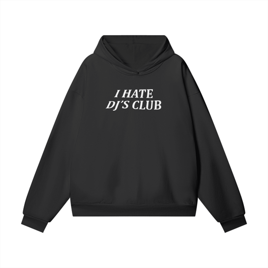 I HATE DJ'S CLUB Classic Hoodie in Heavyweight Cotton, Oversized Fit, DTG Printed Graphics